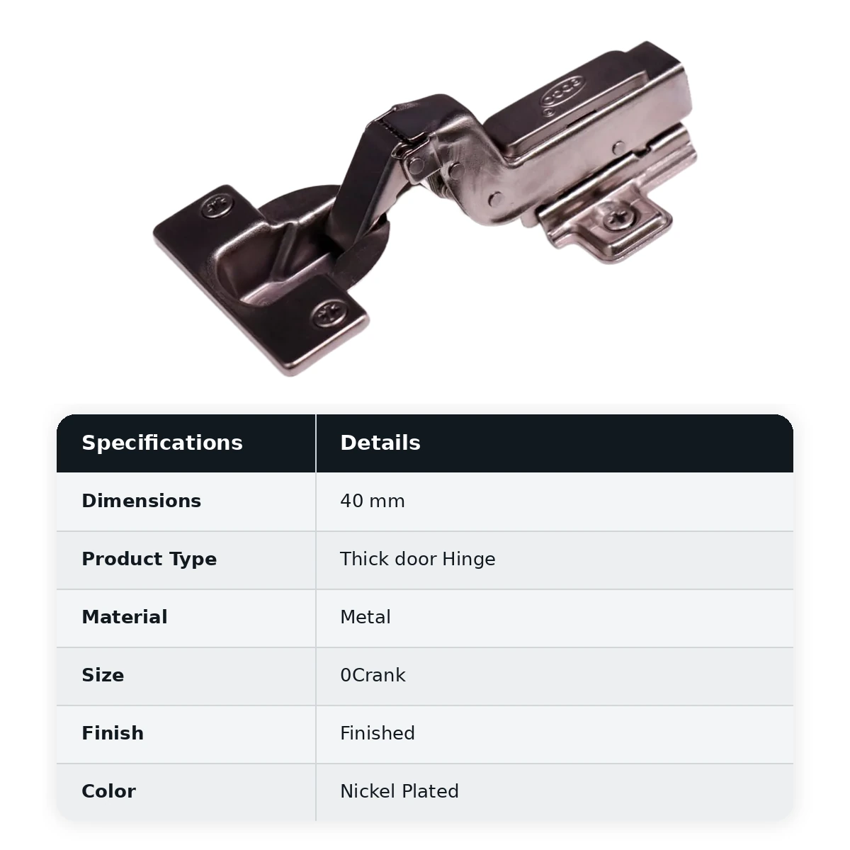 Ebco Hardware, Thick door hinge - Regular close - 40mm dia
0 Crank (Full Overlay), HTD1 - image 2